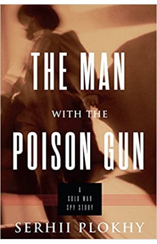 The Man with the Poison Gun: A Cold War Spy Story - (HB)